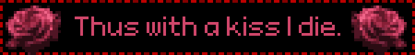 thus with a kiss I die